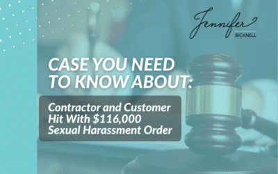 Case You Need To Know About: Contractor and Customer Hit With $116,000 Sexual Harassment Order