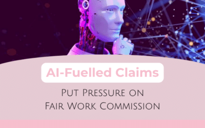 AI-Fuelled Claims Put Pressure on Fair Work Commission