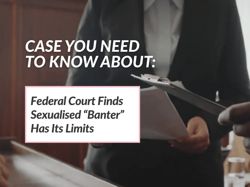 Federal Court Finds Sexualised “Banter” Has Its Limits
